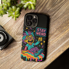 Stay Weird Design, Tough Cases, Phone Cover