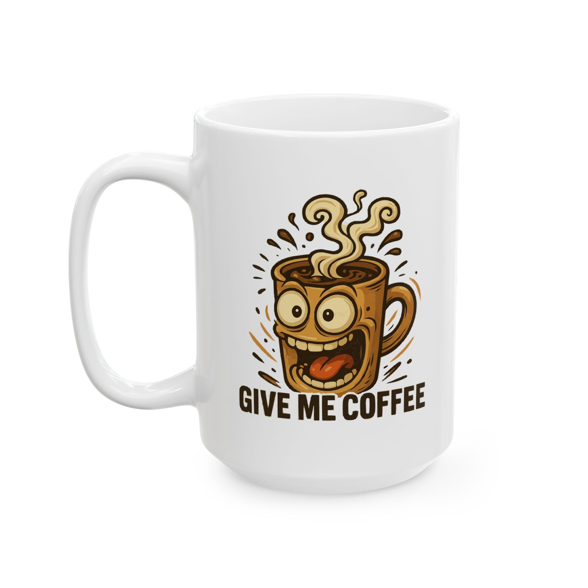 Give Me Coffee Ceramic Mug |  Personalized Mug