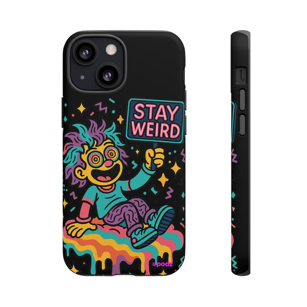 Stay Weird Design, Tough Cases, Phone Cover