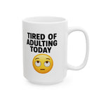 Tired Of Adulting Ceramic Mug |  Personalized Mug