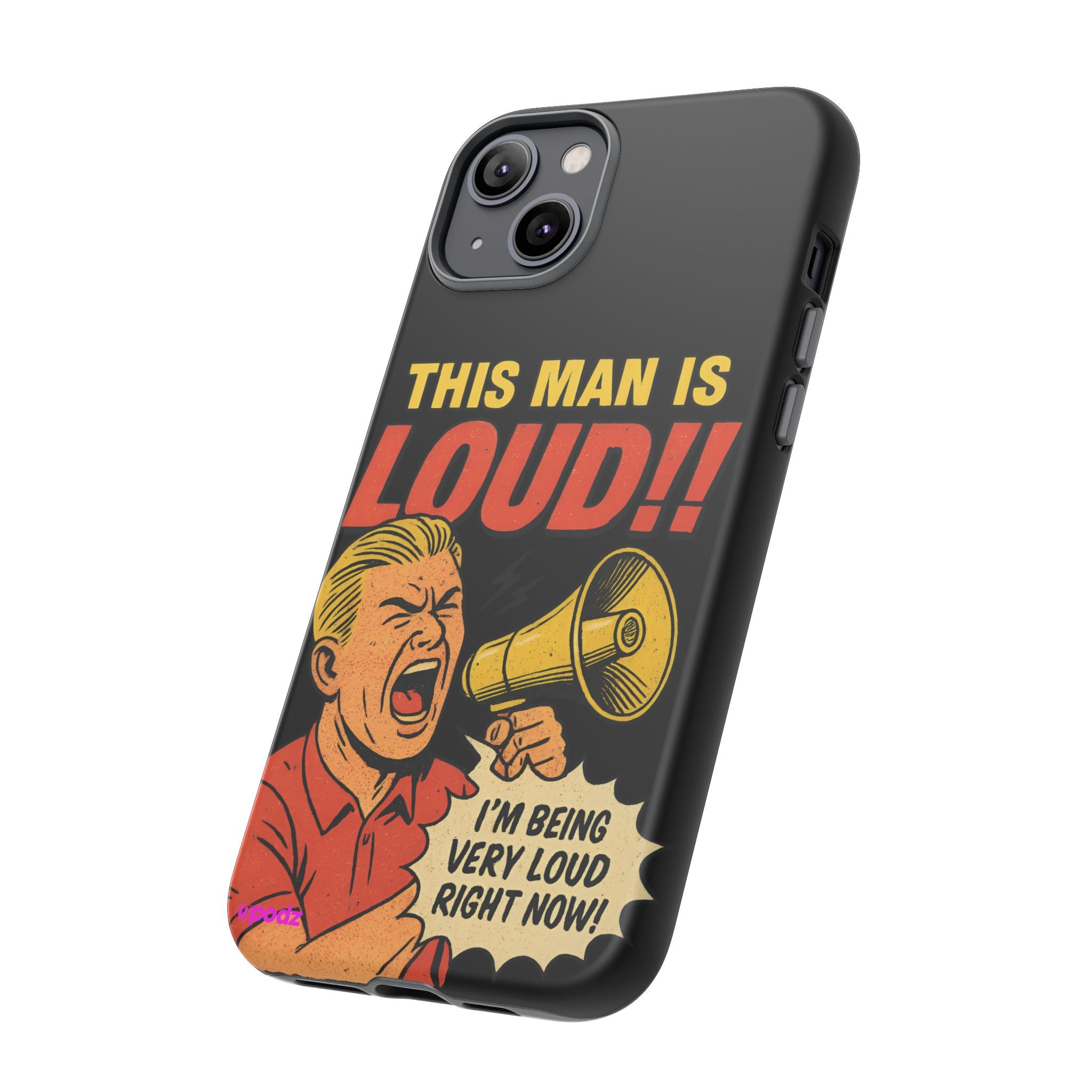 Loud Man Design, Tough Cases, Phone Cover