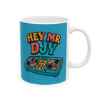 Hey Mr Djy Ceramic Mug |  Personalized Mug
