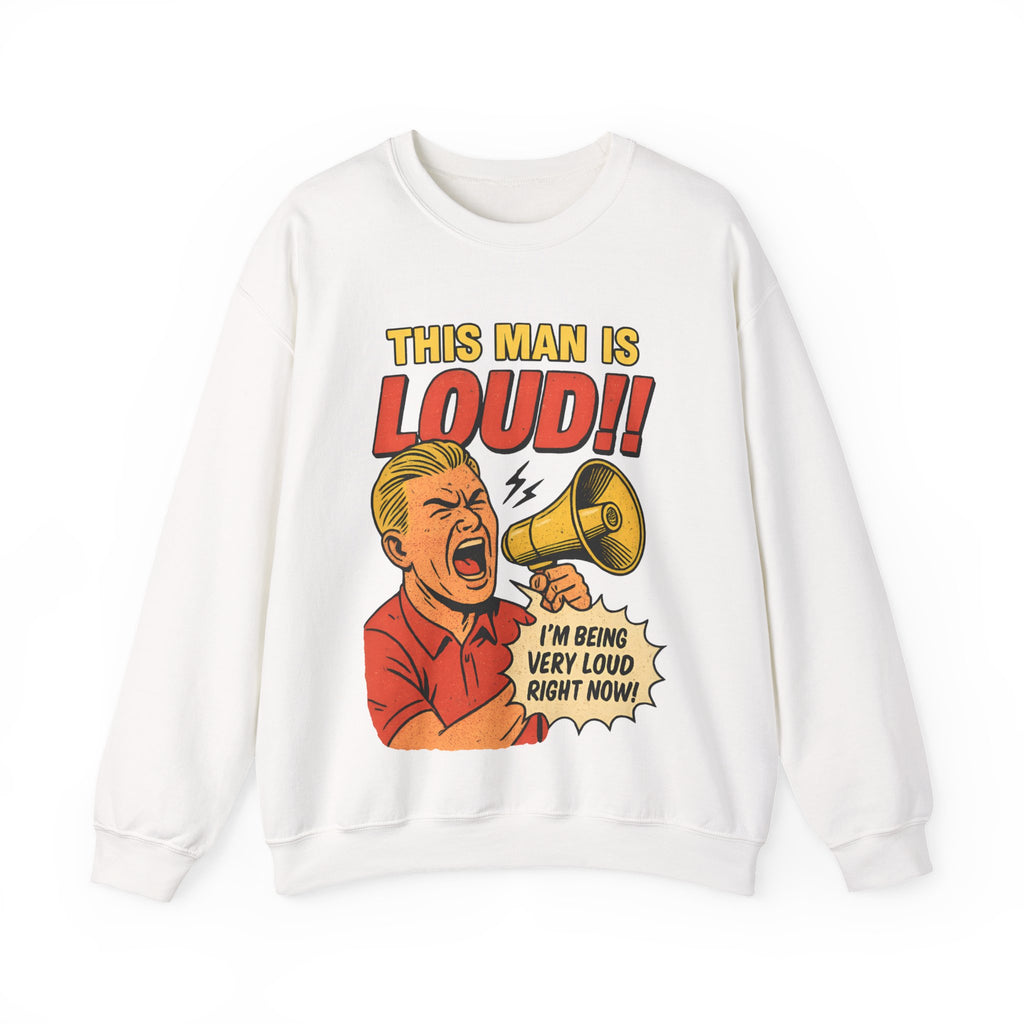 Loud Man, Sweatshirt