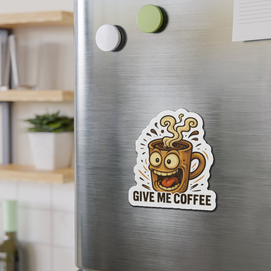 Give Me Coffee Die-Cut Magnets - Fun Home Decor, Gift for Food Lovers