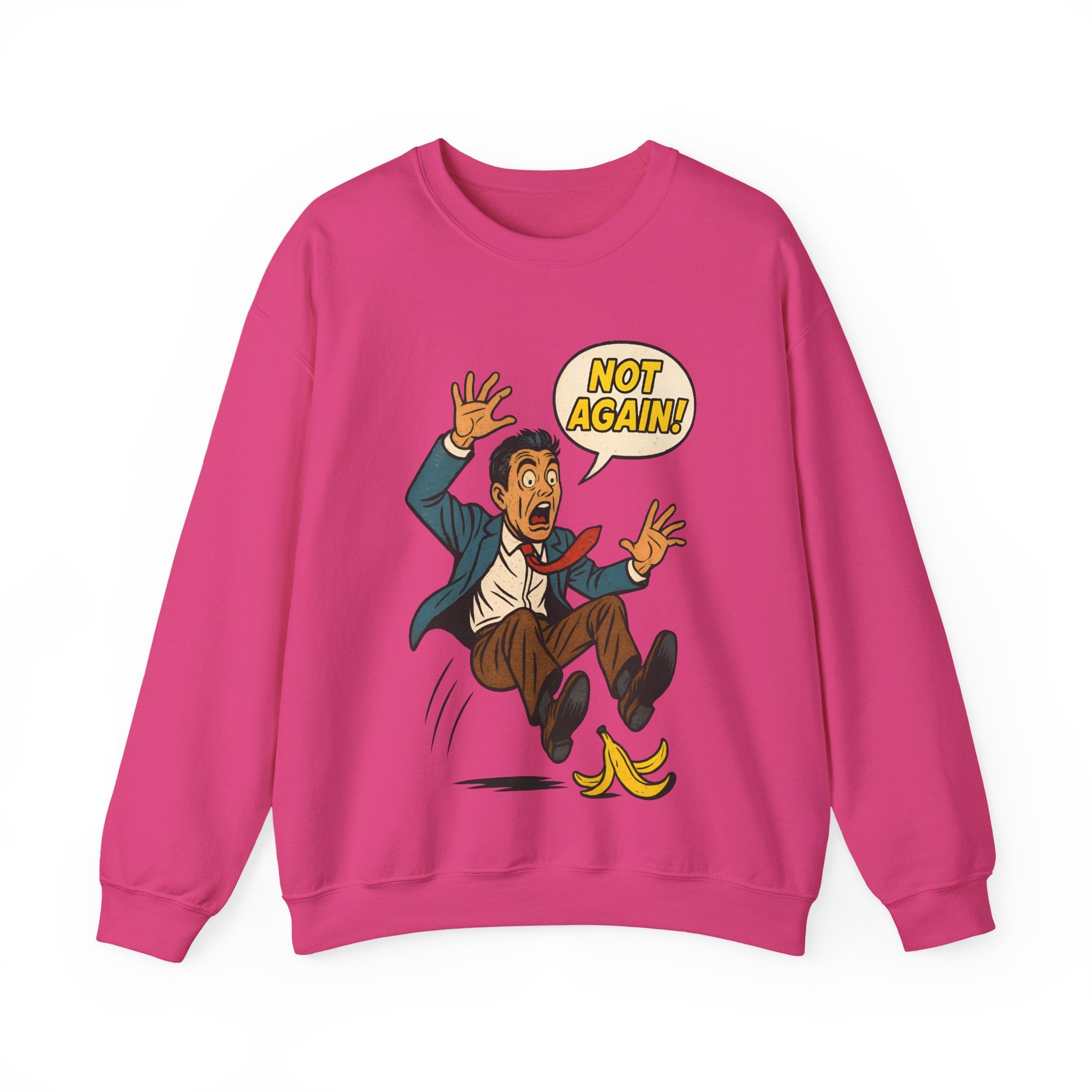Not Again, Sweatshirt