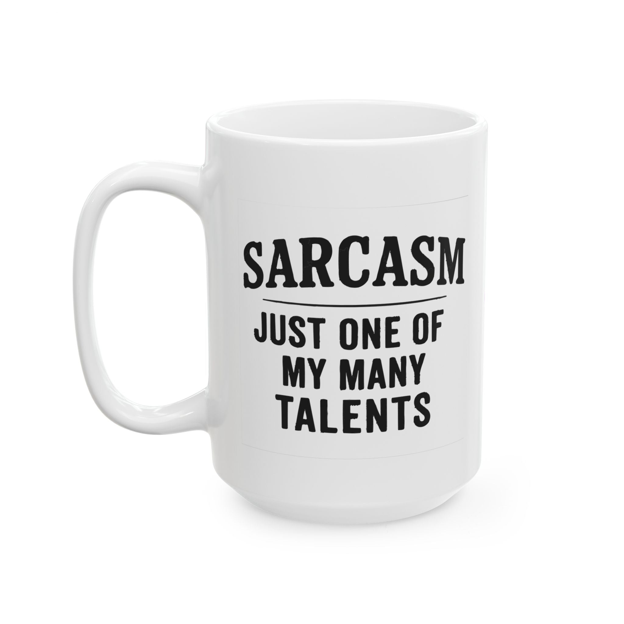 Sarcasm Ceramic Mug |  Personalized Mug