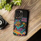 Stay Weird Design, Tough Cases, Phone Cover