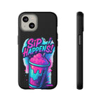 Sip Happens Phone Case Design, Tough Cases, Phone Cover