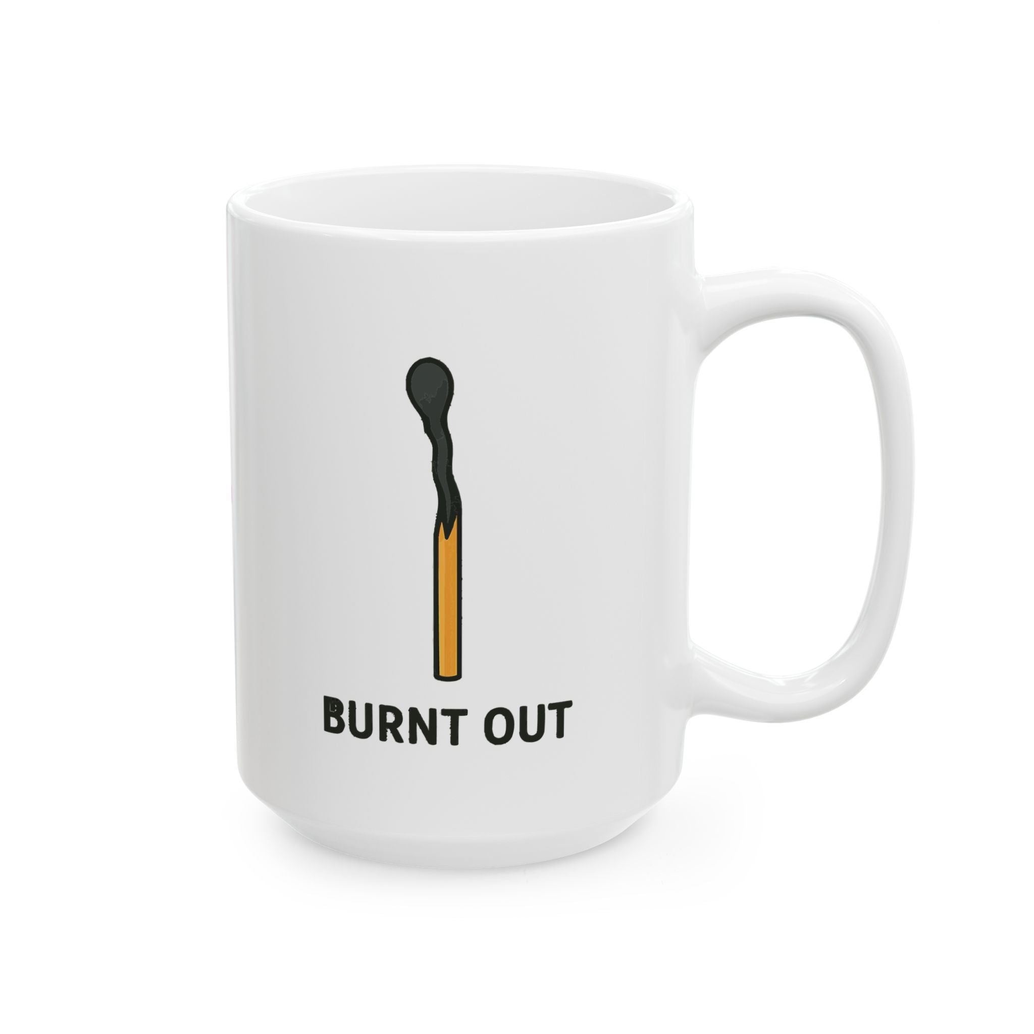 Burnt Out Ceramic Mug |  Personalized Mug