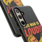 Loud Man Design, Tough Cases, Phone Cover