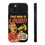 Loud Man Design, Tough Cases, Phone Cover