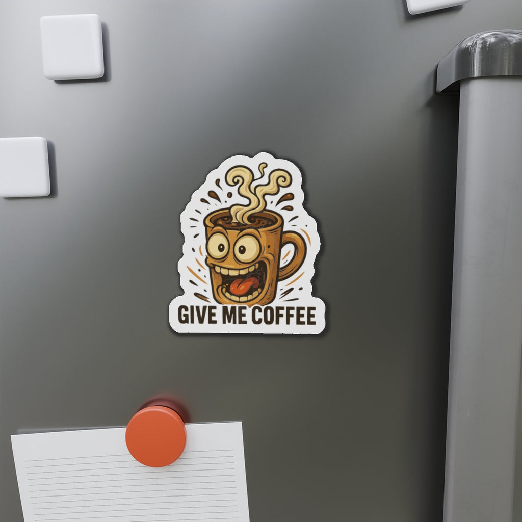 Give Me Coffee Die-Cut Magnets - Fun Home Decor, Gift for Food Lovers