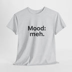 Mood: Meh. T-Shirt