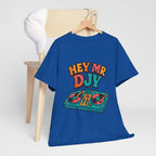Hey Mr Dj T-Shirt