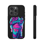 Sip Happens Phone Case Design, Tough Cases, Phone Cover