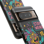 Stay Weird Design, Tough Cases, Phone Cover