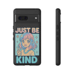 Just Be Kind Design, Tough Cases, Phone Cover