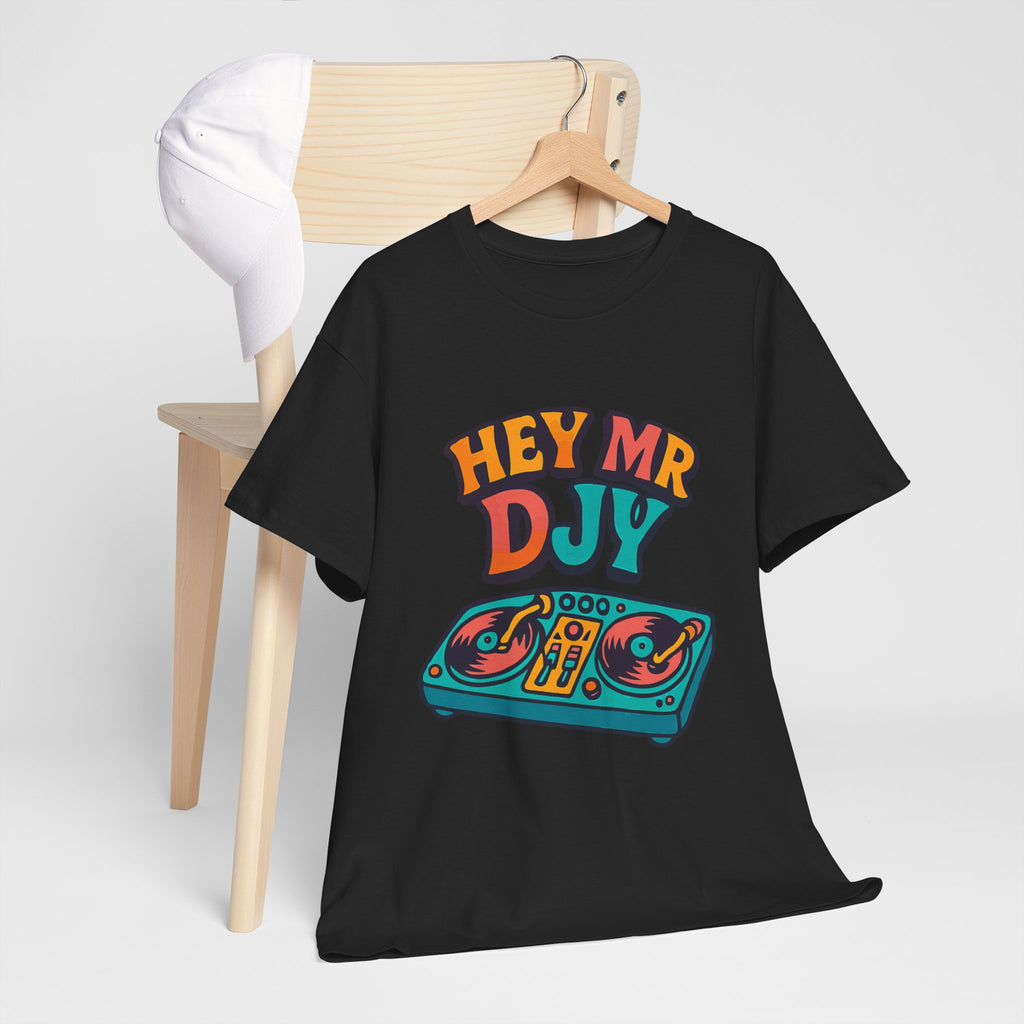 Hey Mr Dj T-Shirt