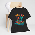 Hey Mr Dj T-Shirt