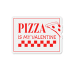 Pizza Is My Valentine Die-Cut Magnet - Fun Refrigerator Magnet