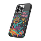 Stay Weird Design, Tough Cases, Phone Cover