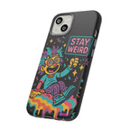 Stay Weird Design, Tough Cases, Phone Cover