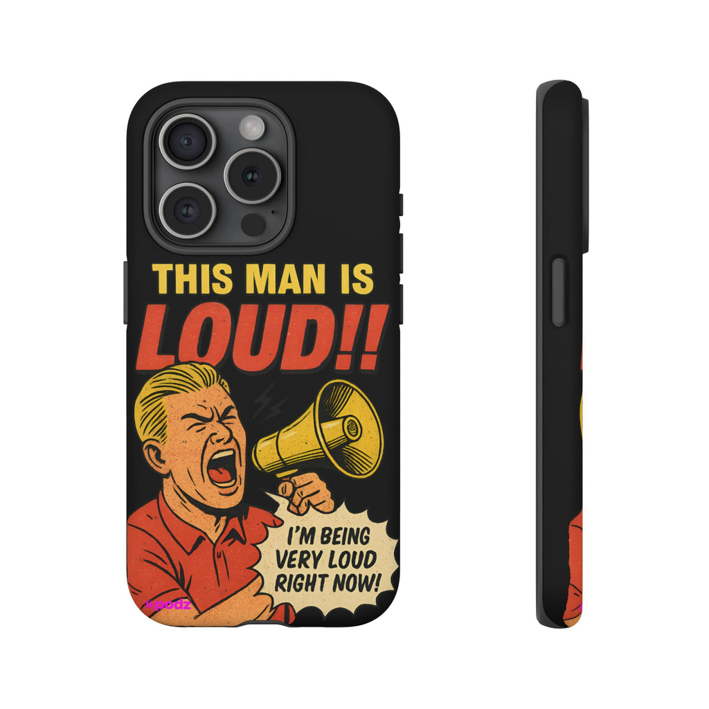 Loud Man Design, Tough Cases, Phone Cover