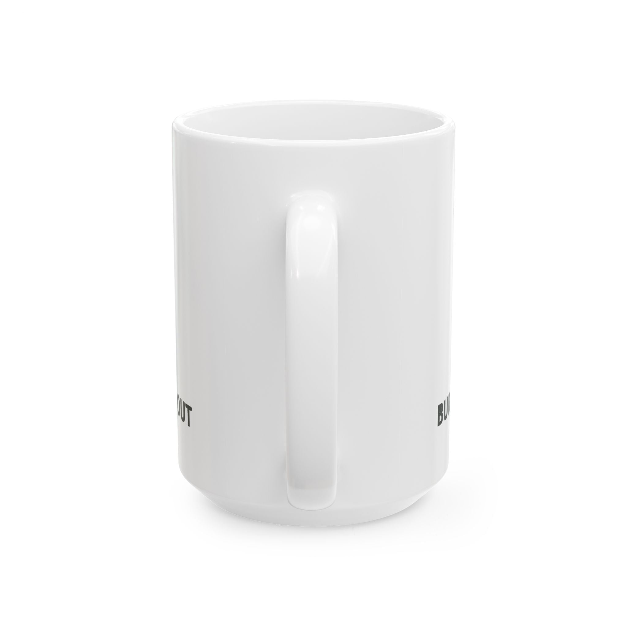 Burnt Out Ceramic Mug |  Personalized Mug