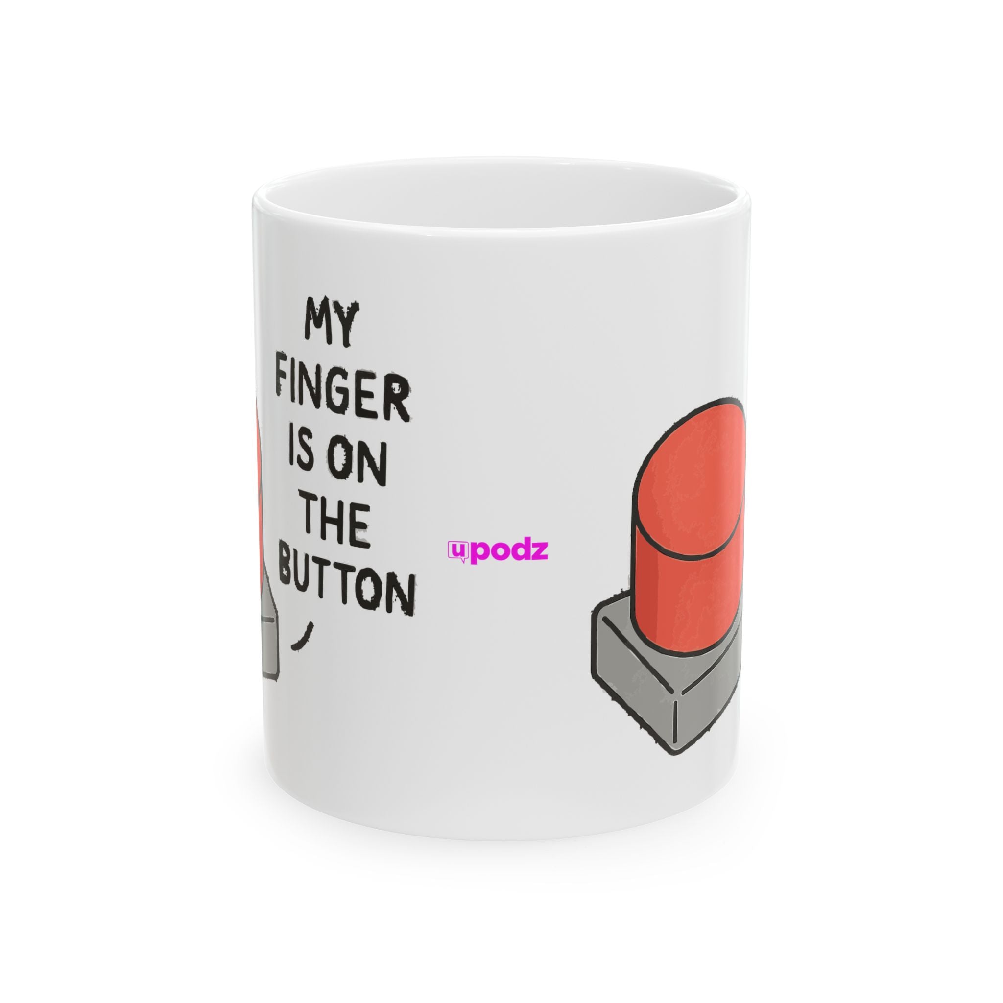 My Finger is on the Button Ceramic Mug |  Personalized Mug