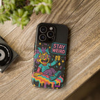 Stay Weird Design, Tough Cases, Phone Cover