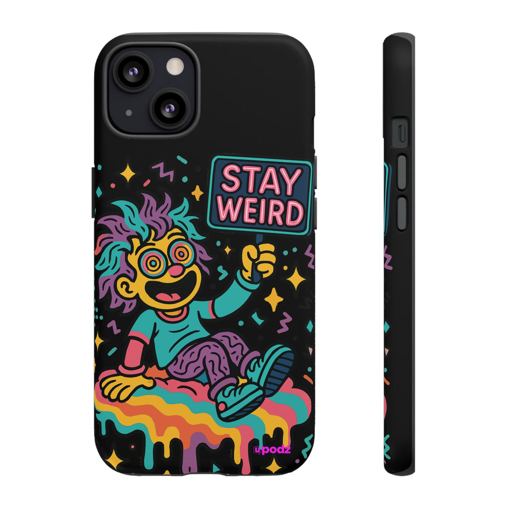 Stay Weird Design, Tough Cases, Phone Cover