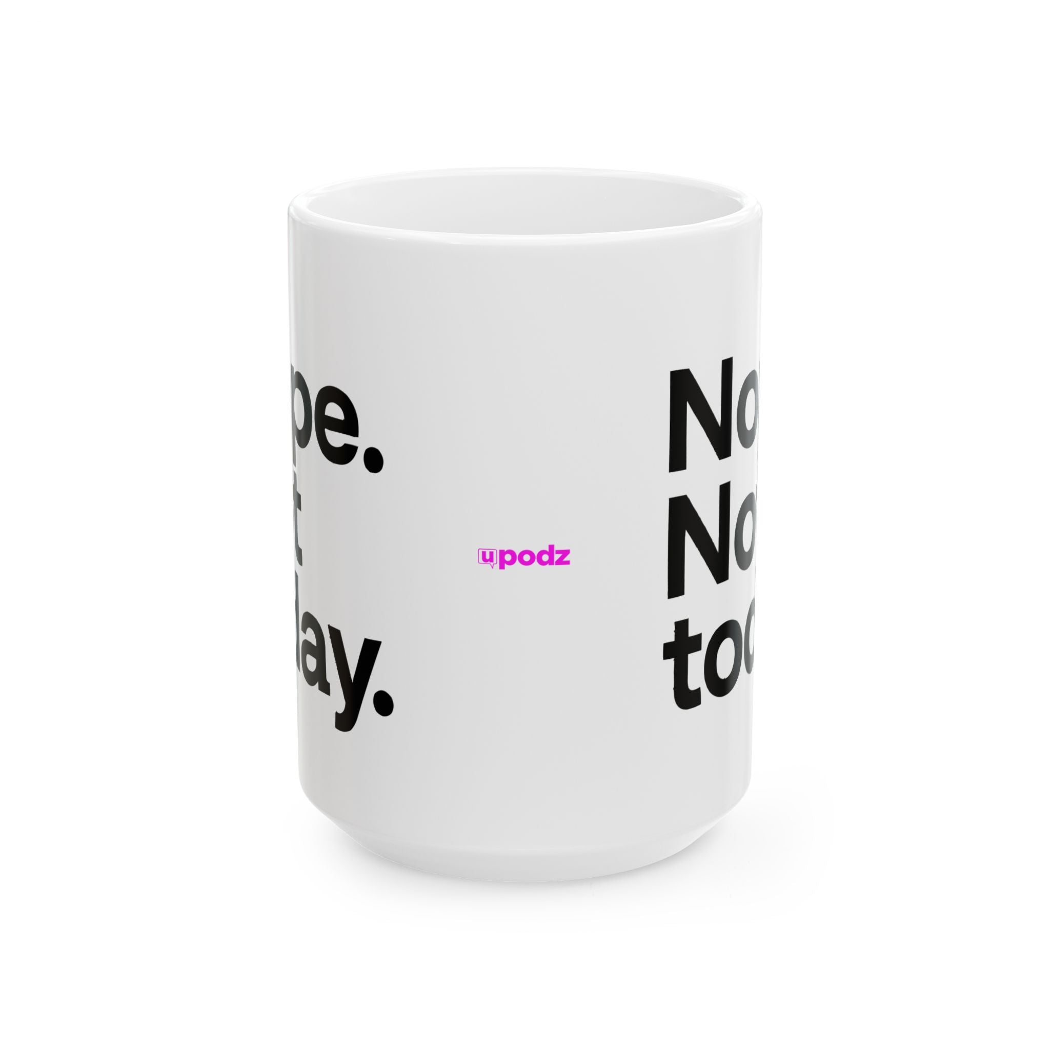 Nope Not Today Ceramic Mug |  Personalized Mug