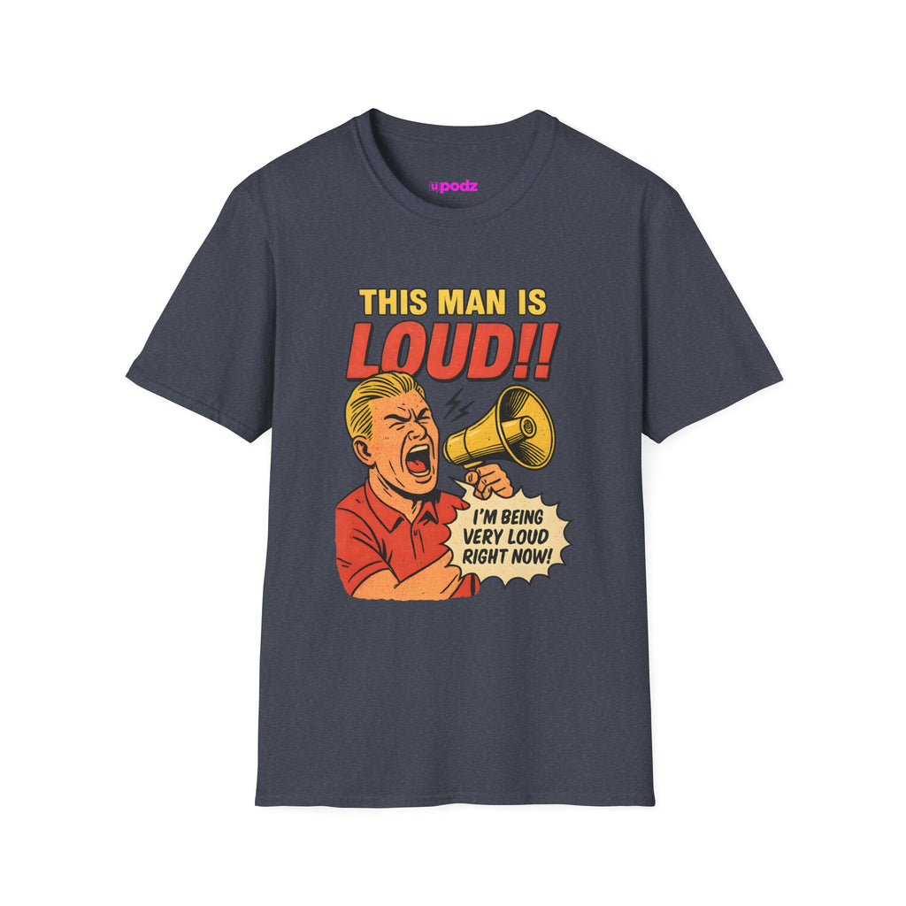 This Man is Loud, T-Shirt