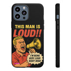 Loud Man Design, Tough Cases, Phone Cover