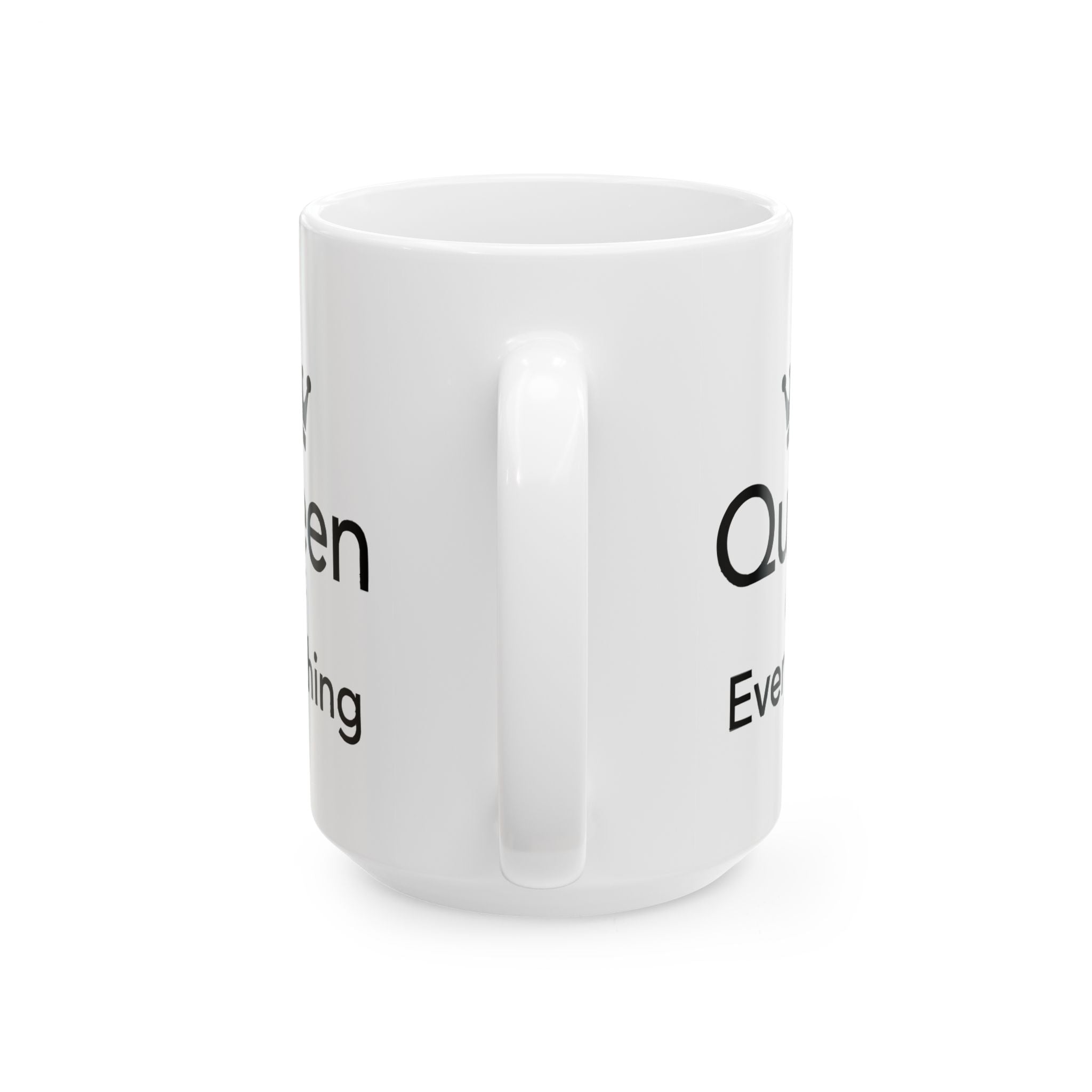 Queen Of Everything Ceramic Mug |  Personalized Mug