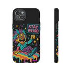 Stay Weird Design, Tough Cases, Phone Cover