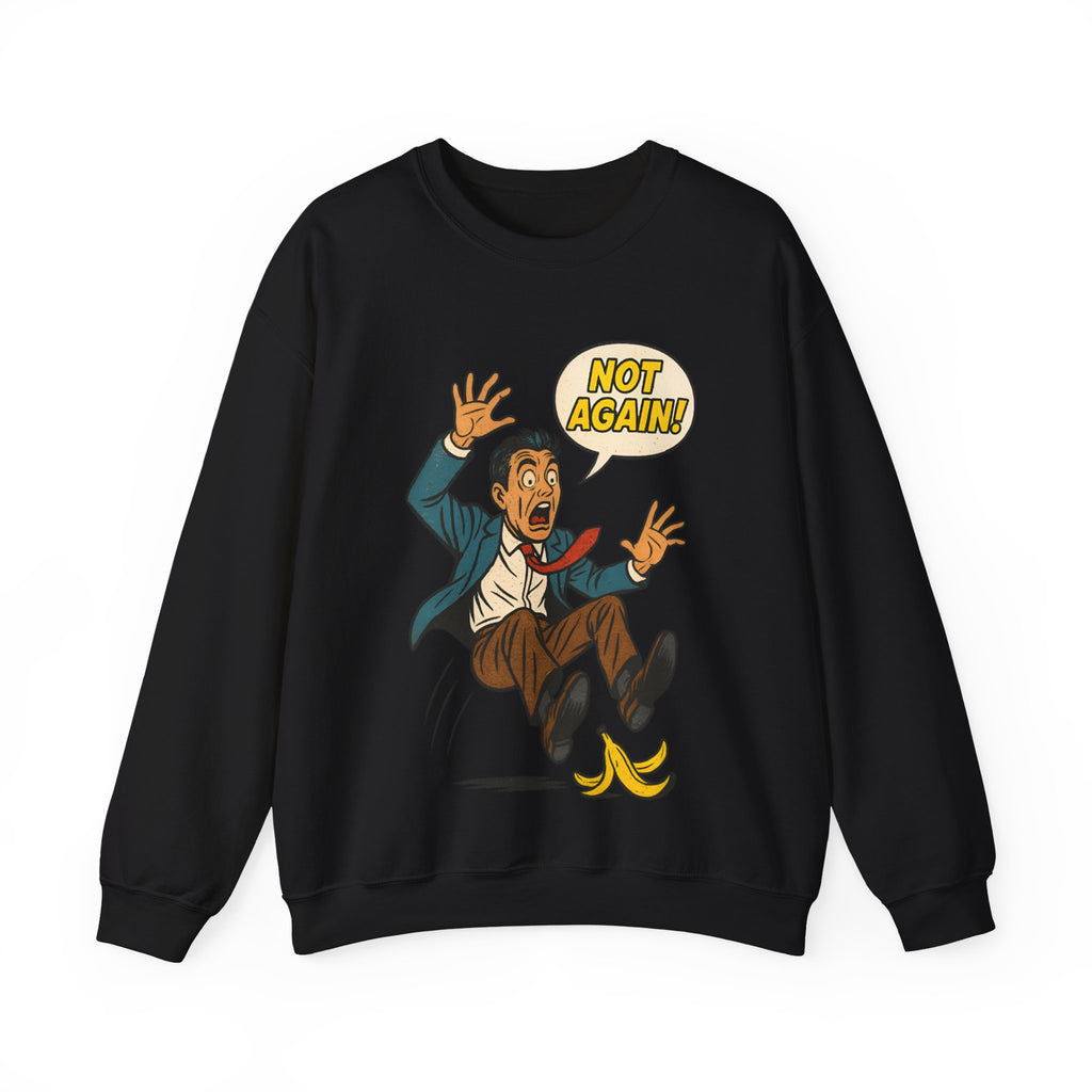 Not Again, Sweatshirt