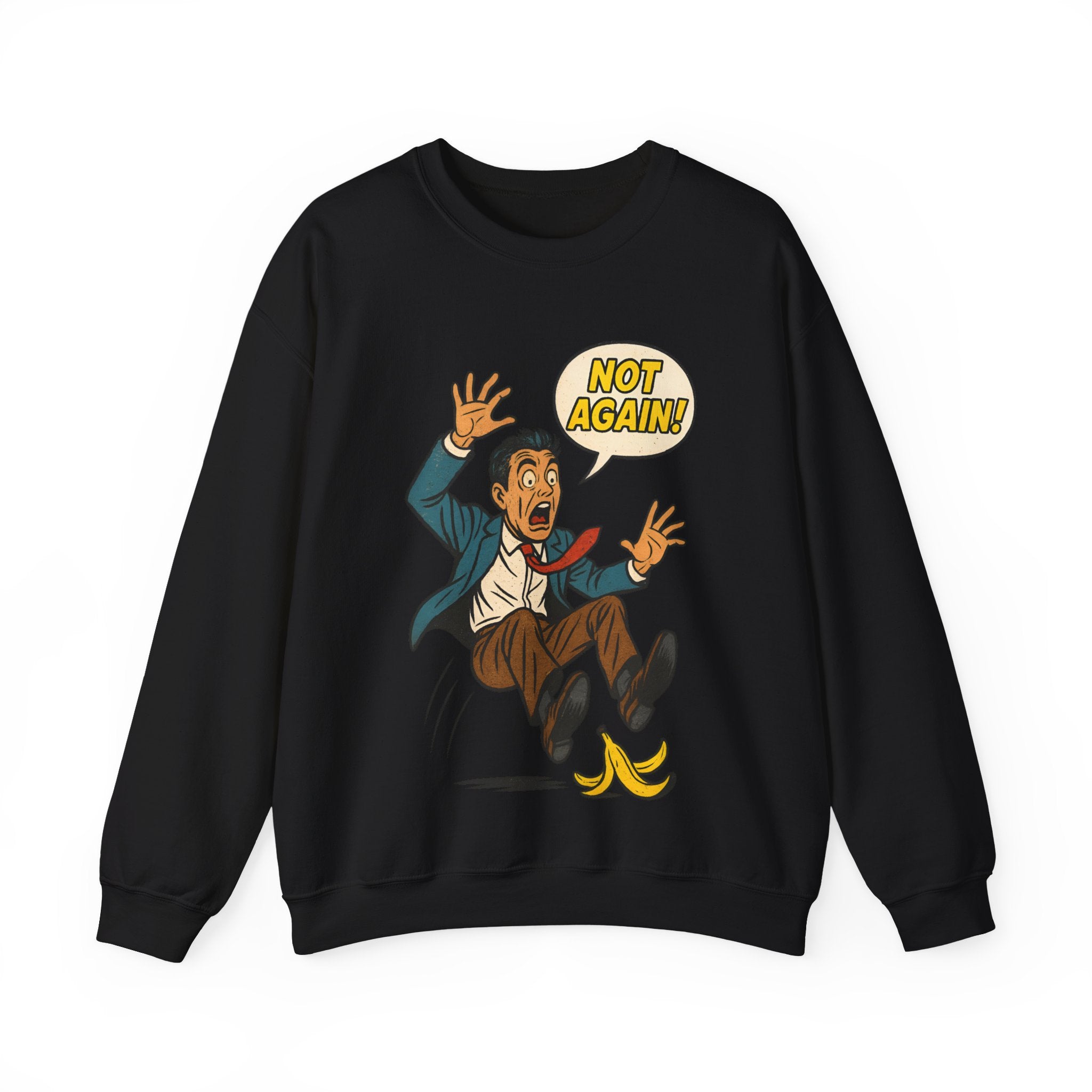 Not Again, Sweatshirt