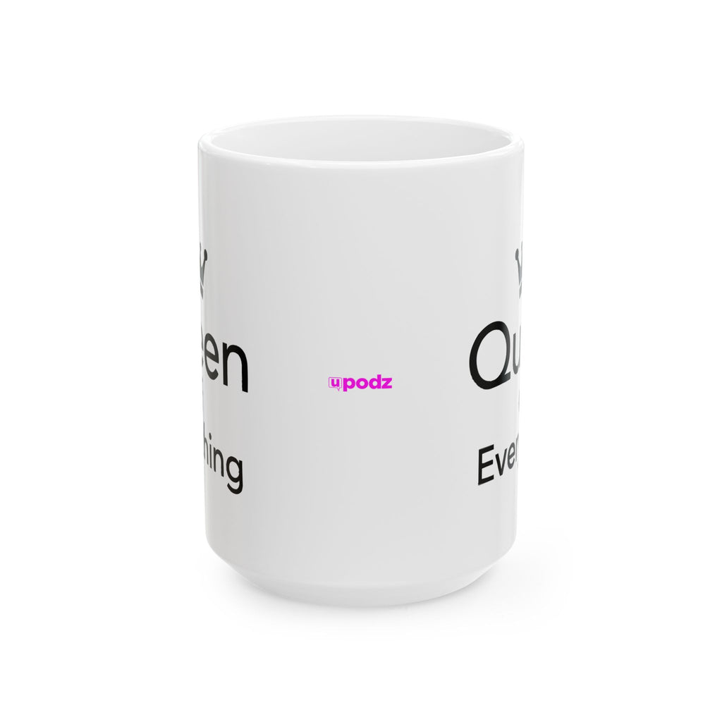 Queen Of Everything Ceramic Mug |  Personalized Mug