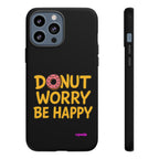 Donut Worry Design, Tough Cases, Phone Cover