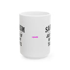 Sarcasm Ceramic Mug |  Personalized Mug