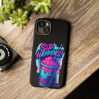 Sip Happens Phone Case Design, Tough Cases, Phone Cover