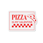Pizza Is My Valentine Die-Cut Magnet - Fun Refrigerator Magnet