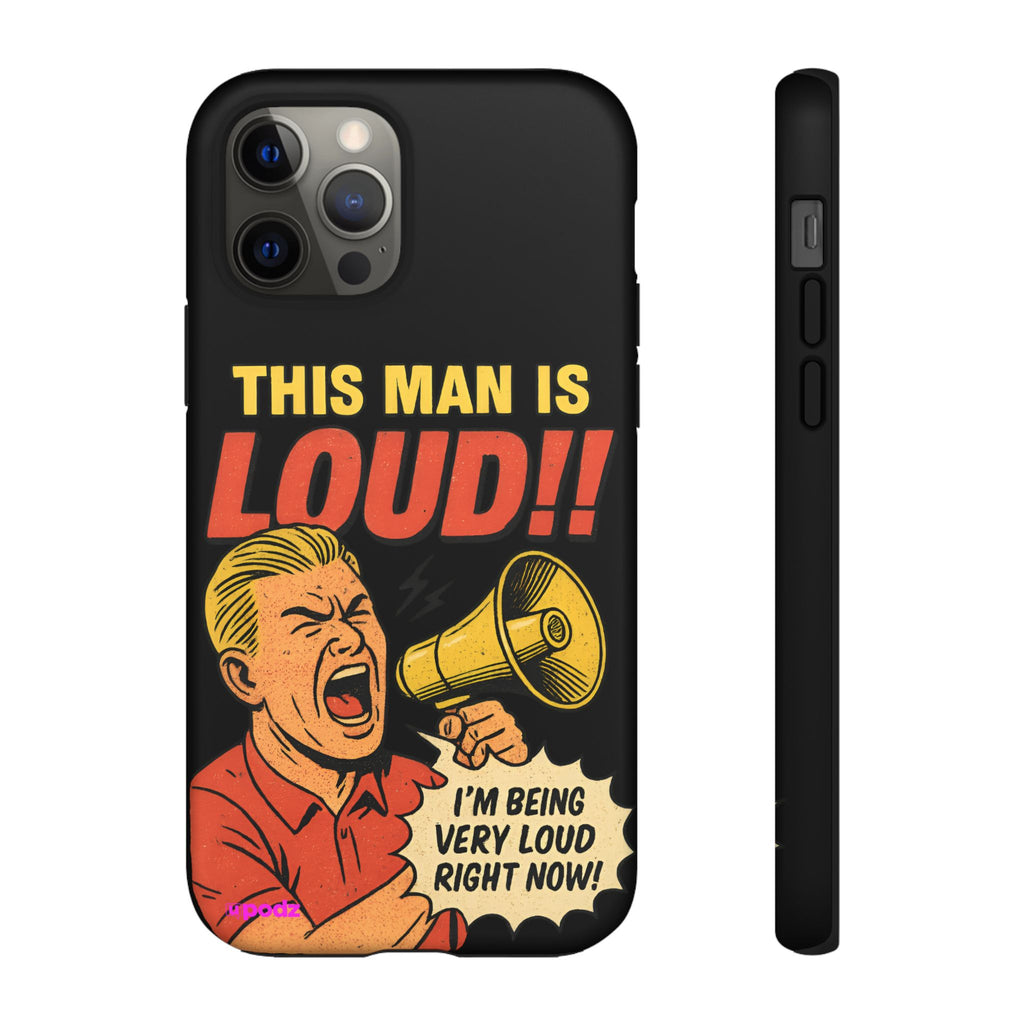 Loud Man Design, Tough Cases, Phone Cover