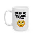 Tired Of Adulting Ceramic Mug |  Personalized Mug
