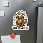 Give Me Coffee Die-Cut Magnets - Fun Home Decor, Gift for Food Lovers