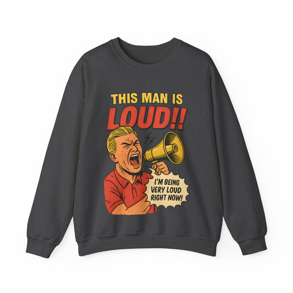 Loud Man, Sweatshirt