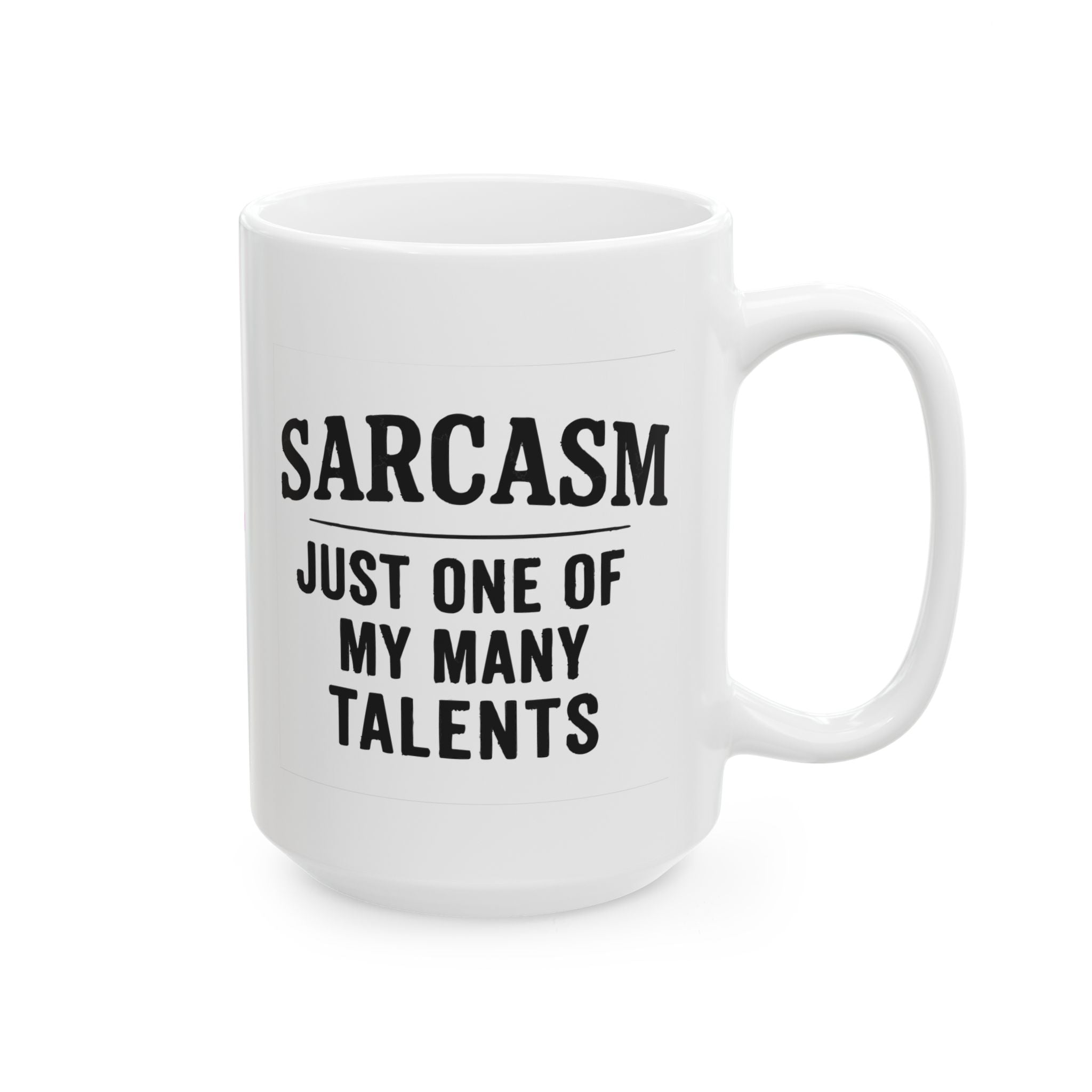 Sarcasm Ceramic Mug |  Personalized Mug