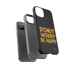 Donut Worry Design, Tough Cases, Phone Cover