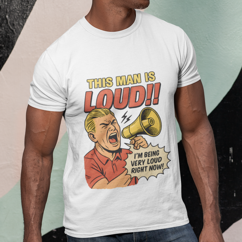 This Man is Loud, T-Shirt